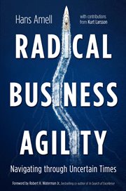 Radical business agility : navigating through uncertain times cover image