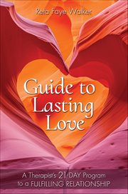 Guide to Lasting Love : A Therapist's 21-day Program to a Fulfilling Relationship cover image