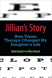 Jillian's story. How Vision Therapy Changed My Daughter's Life cover image
