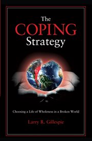 The Coping Strategy: Choosing a Life of Wholeness in a Broken World cover image