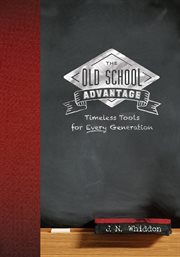 The old school advantage : timeless tools for every generation cover image
