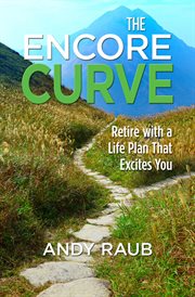 The encore curve. Retire with a Life Plan that Excites You cover image