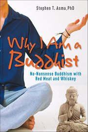 Why I Am a Buddhist : No-nonsense Buddhism With Red Meat And Whiskey cover image