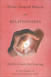 Neale Donald Walsch on Relationships : Applications for Living cover image