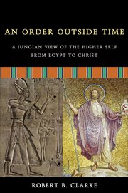 An Order Outside Time : A Jungian View of the Higher Self from Egypt to Christ cover image