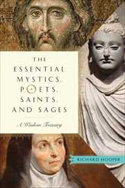 The Essential Mystics, Poets, Saints, and Sages : A Wisdom Treasury cover image