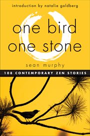 One Bird, One Stone : 108 Contemporary Zen Stories cover image