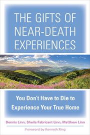 The Gifts of Near-Death Experiences : Death Experiences cover image