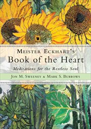 Meister Eckhart's Book of the Heart : Meditations for the Restless Soul cover image