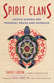 Spirit Clans : Native Wisdom for Personal Power and Guidance cover image