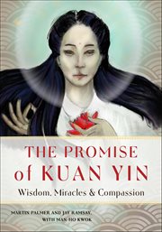 The Promise of Kuan Yin : Wisdom, Miracles, & Compassion cover image