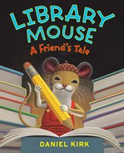 A Friend's Tale : Library Mouse Series, Book 2 cover image