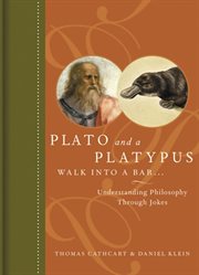 Plato and a Platypus Walk Into a Bar... : Understanding Philosophy Through Jokes cover image