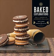 Baked explorations : classic American desserts revisited cover image