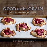 Good to the grain : baking with whole-grain flours cover image