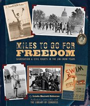 Miles to go for freedom : segregation & civil rights in the Jim Crow years cover image