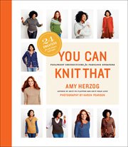 You can knit that : foolproof instructions for fabulous sweaters cover image
