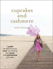 Cupcakes and Cashmere : A Guide for Defining Your Style, Reinventing Your Space, and Entertaining with Ease cover image