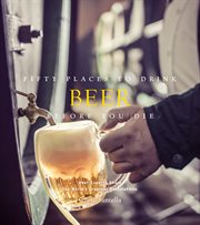 Fifty places to drink beer before you die : beer experts share the world's greatest destinations cover image