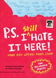 P.S.I still hate it here! : more kids' letters from camp cover image