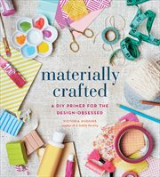 Materially crafted : a DIY primer for the design-obsessed cover image