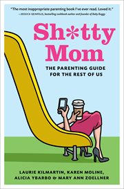 Sh*tty mom : the parenting guide for the rest of us cover image
