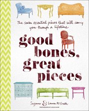 Good bones, great pieces : the seven essential pieces that will carry you through a lifetime cover image