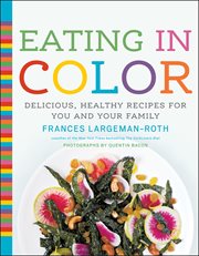 Eating in color : delicious, healthy recipes for you and your family cover image
