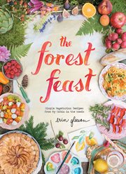The forest feast : simple vegetarian recipes from my cabin in the woods cover image