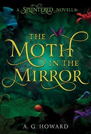 The Moth in the Mirror : Splintered cover image