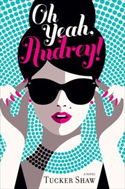 Oh Yeah, Audrey! : A Novel cover image