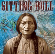 Sitting Bull : Lakota warrior and defender of his people cover image
