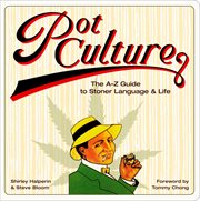Pot culture : the A-Z guide to stoner language and life cover image