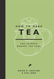 How to make tea : the science behind the leaf cover image