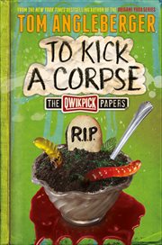 To Kick a Corpse : The Qwikpick Papers cover image