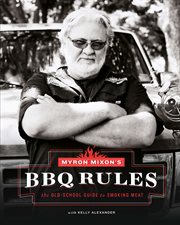 Myron Mixon's BBQ rules : the old-school guide to smoking meat cover image