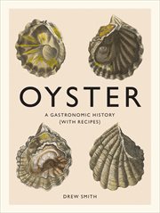 Oyster : a gastronomic history (with recipes) cover image