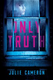 Only truth : a novel of suspense cover image