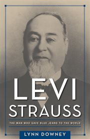Levi strauss : The Man Who Gave Blue Jeans to the World cover image