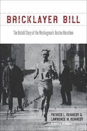 Bricklayer bill : The Untold Story of the Workingman's Boston Marathon cover image