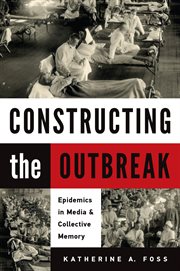 Constructing the outbreak : Epidemics in Media & Collective Memory cover image