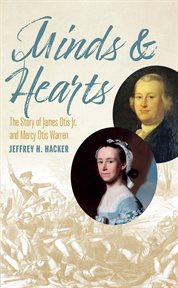 Minds & hearts : the story of James Otis Jr. and Mercy Otis Warren cover image