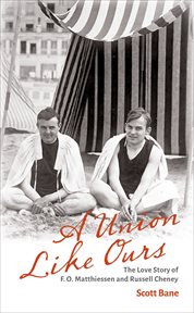 A Union Like Ours : The Love Story of F. O. Matthiessen and Russell Cheney cover image