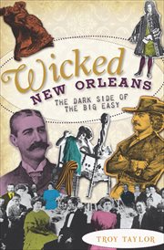 Wicked New Orleans : the dark side of the Big Easy cover image