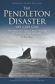 The Pendleton disaster off Cape Cod : the greatest small boat rescue in Coast Guard history : a true story cover image