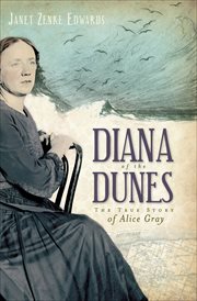 Diana of the Dunes : the true story of Alice Gray cover image