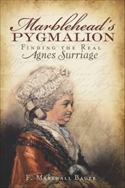 Marblehead's Pygmalion : Finding the Real Agnes Surriage cover image