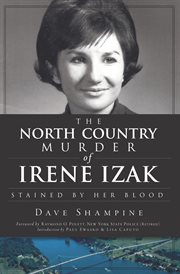 The North Country murder of Irene Izak : stained by her blood cover image