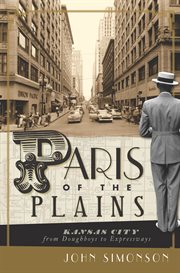 Paris of the Plains : Kansas City from doughboys to expressways cover image