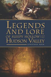 Legends and lore of Sleepy Hollow and the Hudson Valley cover image